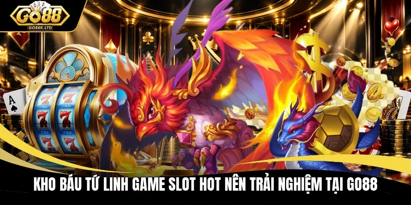 Kho báu tứ linh game slot hot nên trải nghiệm tại GO88 